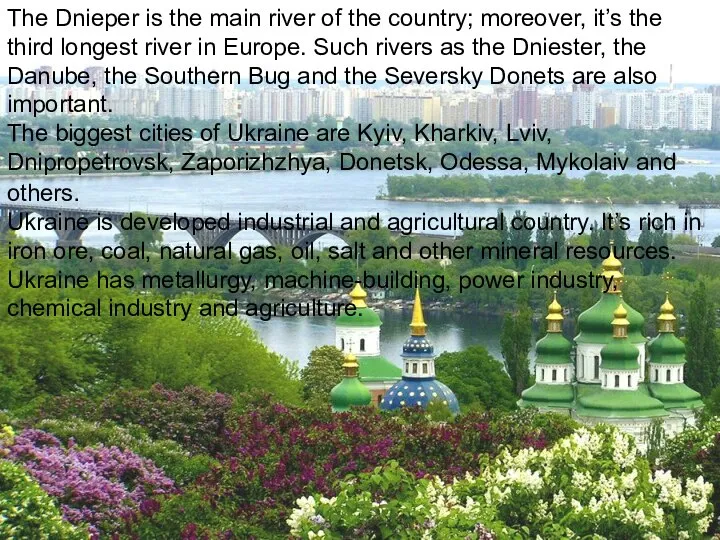 The Dnieper is the main river of the country; moreover, it’s