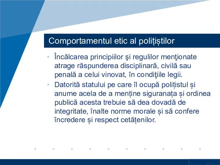 Comportamentul etic al polițiștilor Încălcarea principiilor şi regulilor menţionate atrage răspunderea