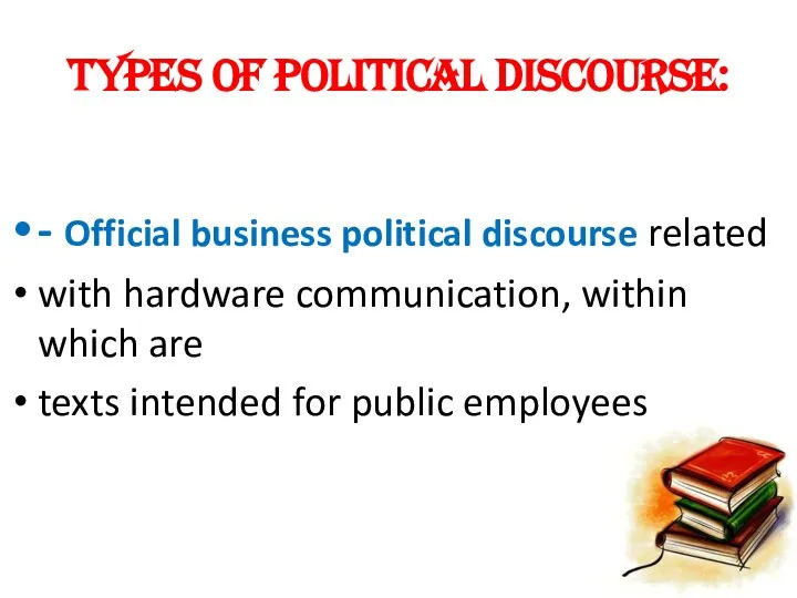 types of political discourse: - Official business political discourse related with