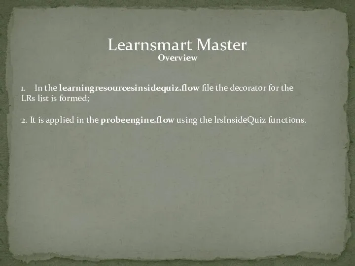 Learnsmart Master Overview In the learningresourcesinsidequiz.flow file the decorator for the