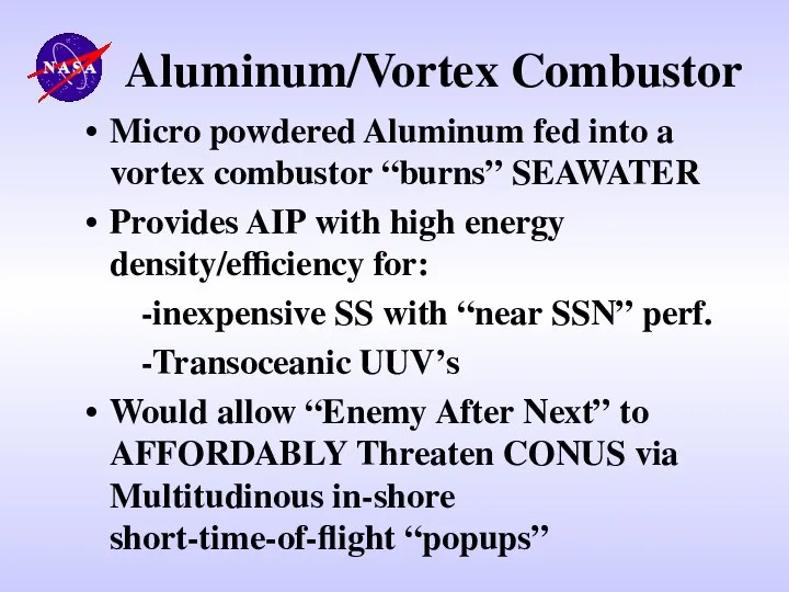 Aluminum/Vortex Combustor Micro powdered Aluminum fed into a vortex combustor “burns”