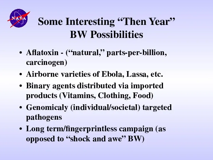 Some Interesting “Then Year” BW Possibilities Aflatoxin - (“natural,” parts-per-billion, carcinogen)