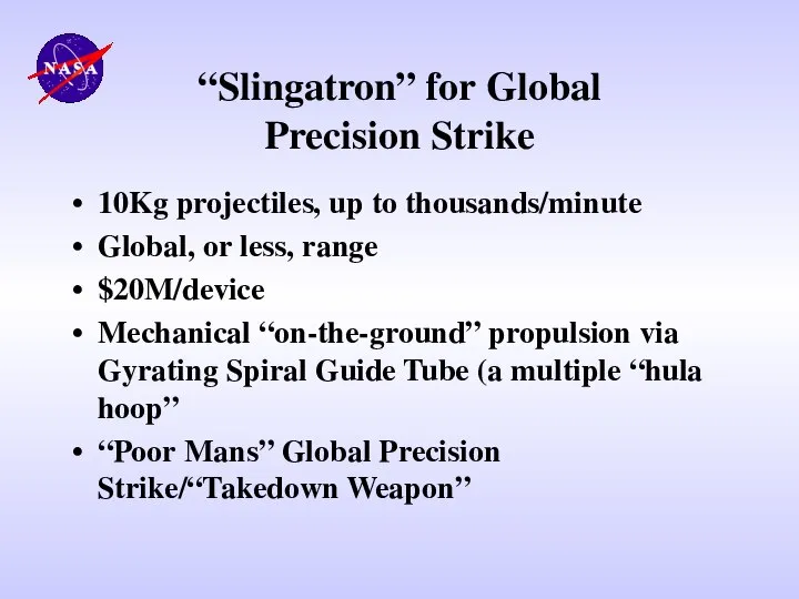 “Slingatron” for Global Precision Strike 10Kg projectiles, up to thousands/minute Global,