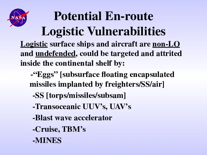 Potential En-route Logistic Vulnerabilities Logistic surface ships and aircraft are non-LO