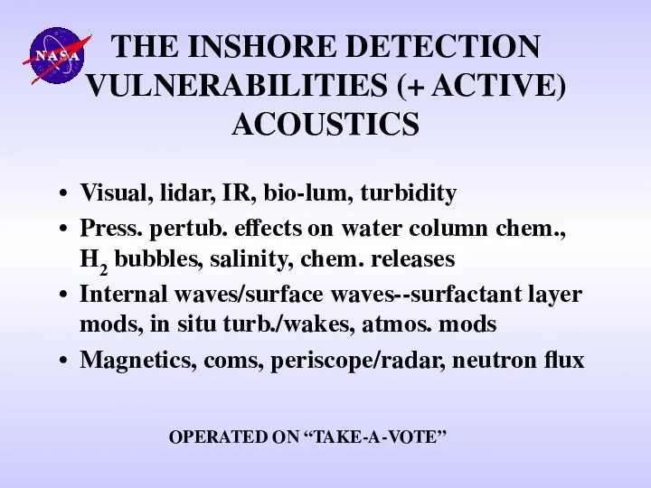 THE INSHORE DETECTION VULNERABILITIES (+ ACTIVE) ACOUSTICS Visual, lidar, IR, bio-lum,