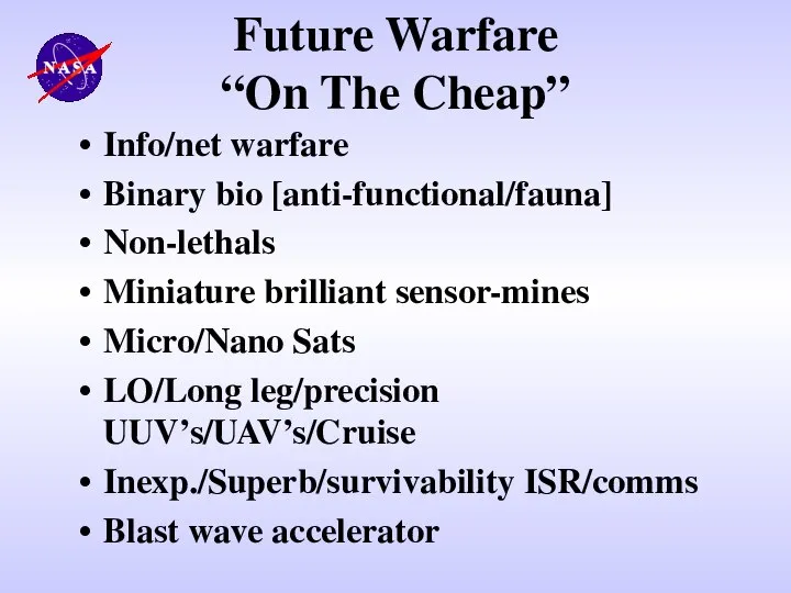 Future Warfare “On The Cheap” Info/net warfare Binary bio [anti-functional/fauna] Non-lethals