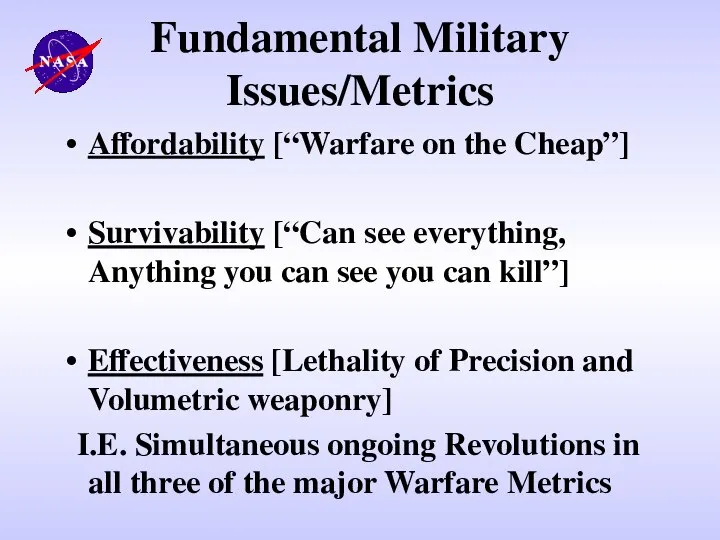 Fundamental Military Issues/Metrics Affordability [“Warfare on the Cheap”] Survivability [“Can see