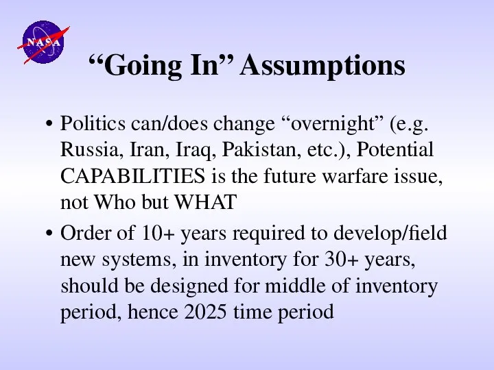 “Going In” Assumptions Politics can/does change “overnight” (e.g. Russia, Iran, Iraq,