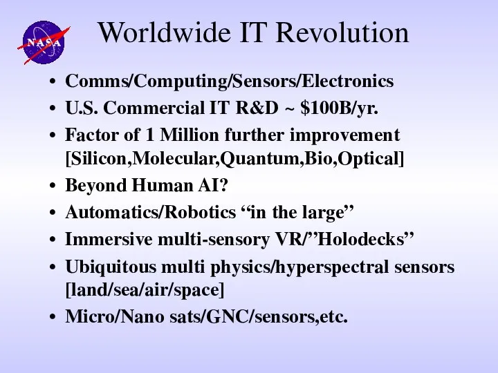 Worldwide IT Revolution Comms/Computing/Sensors/Electronics U.S. Commercial IT R&D ~ $100B/yr. Factor