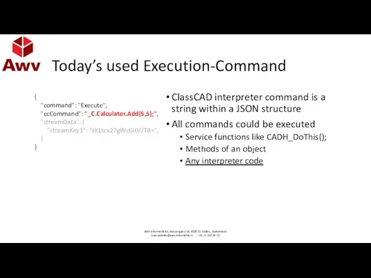 Today’s used Execution-Command { "command": "Execute", "ccCommand": "_C.Calculator.Add(5,5);", "streamData": { "streamKey1":