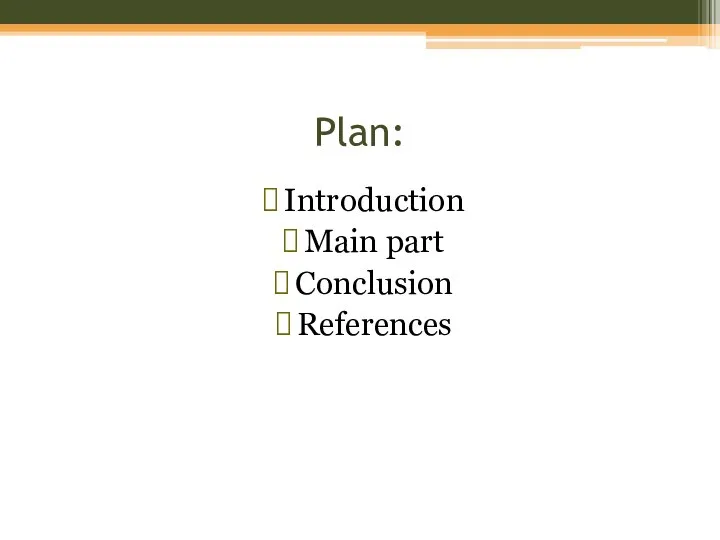 Plan: Introduction Main part Conclusion References