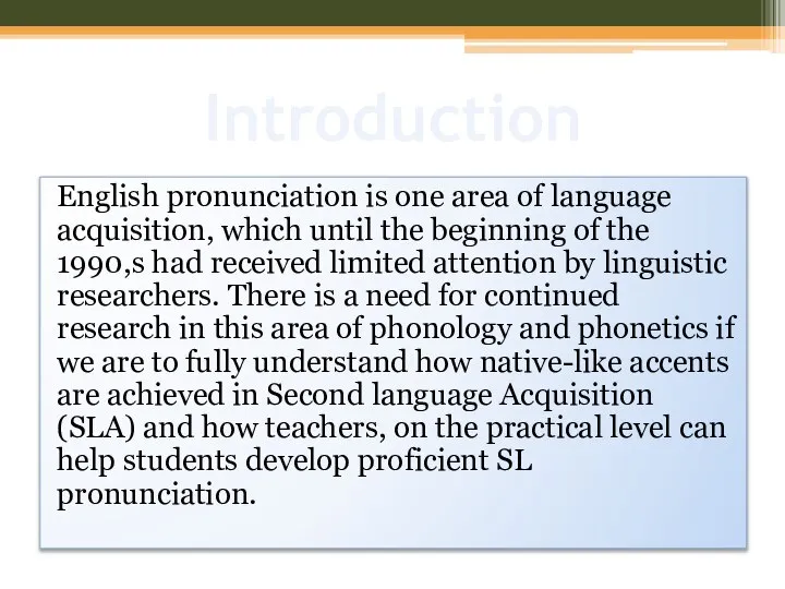 Introduction English pronunciation is one area of language acquisition, which until