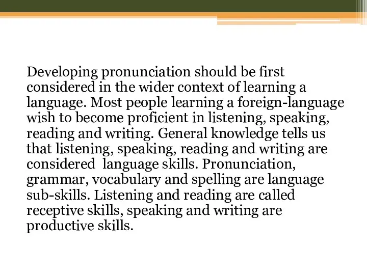 Developing pronunciation should be first considered in the wider context of