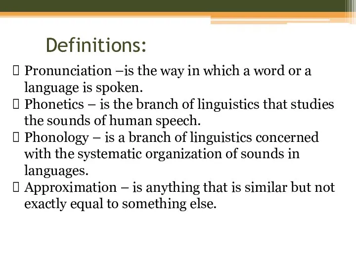 Definitions: Pronunciation –is the way in which a word or a