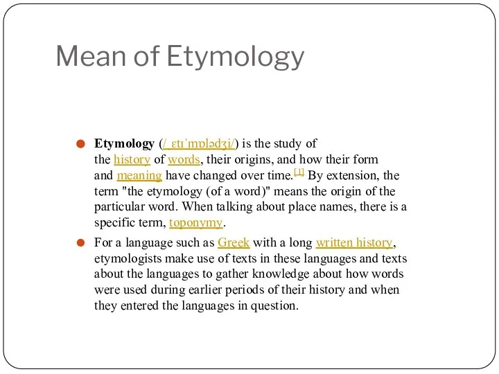 Mean of Etymology Etymology (/ˌɛtɪˈmɒlədʒi/) is the study of the history