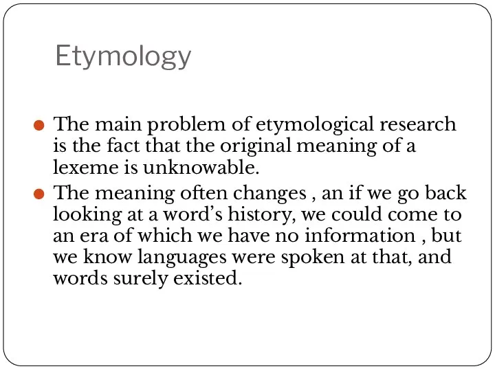 Etymology The main problem of etymological research is the fact that