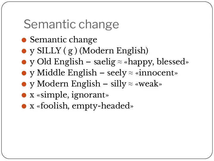 Semantic change Semantic change y SILLY ( g ) (Modern English)