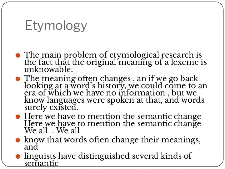 Etymology The main problem of etymological research is the fact that