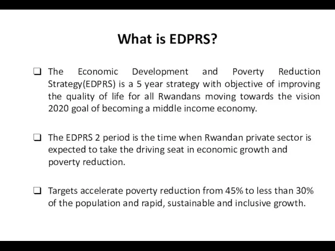 What is EDPRS? The Economic Development and Poverty Reduction Strategy(EDPRS) is