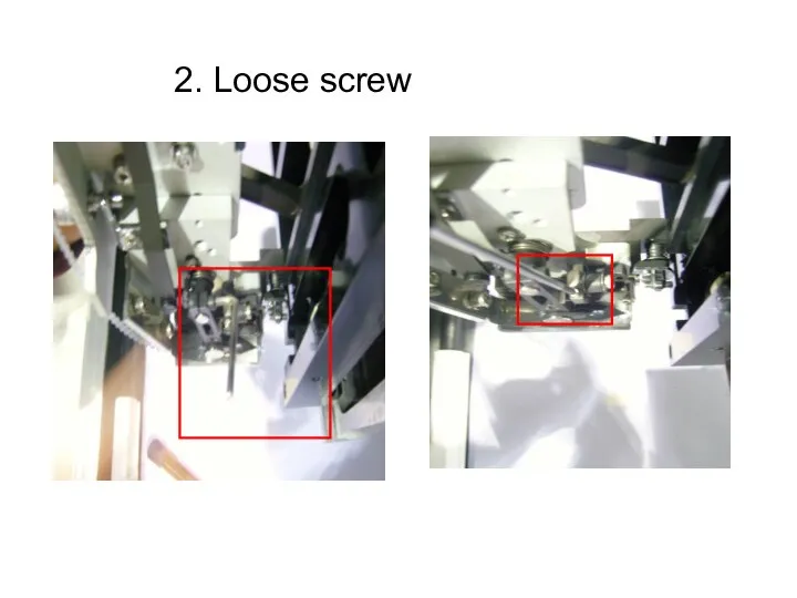 2. Loose screw