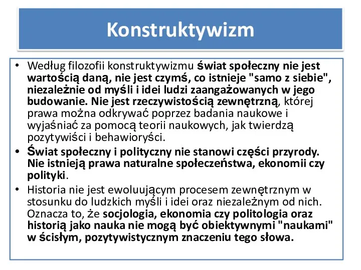 Według filozofii konstruktywizmu świat społeczny nie jest wartością daną, nie jest