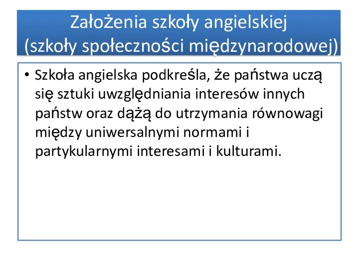 Szkoła angielska podkreśla, że państwa uczą się sztuki uwzględniania interesów in­nych