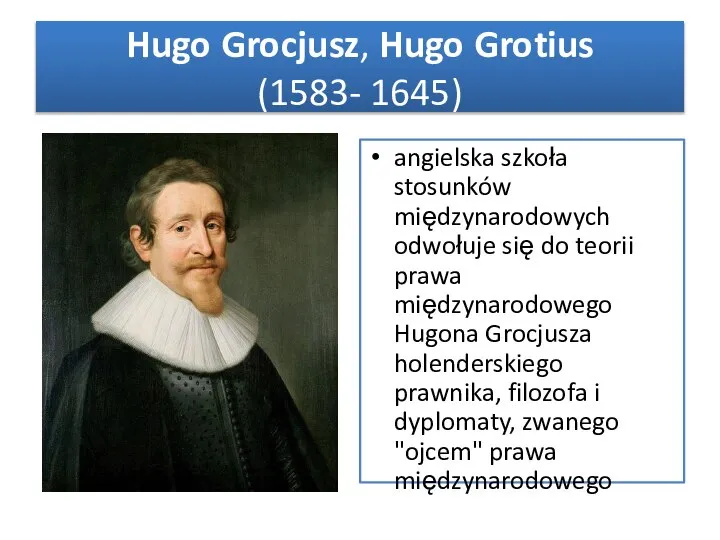 Hugo Grocjusz, Hugo Grotius (1583- 1645) angielska szkoła stosunków międzynarodowych odwołuje