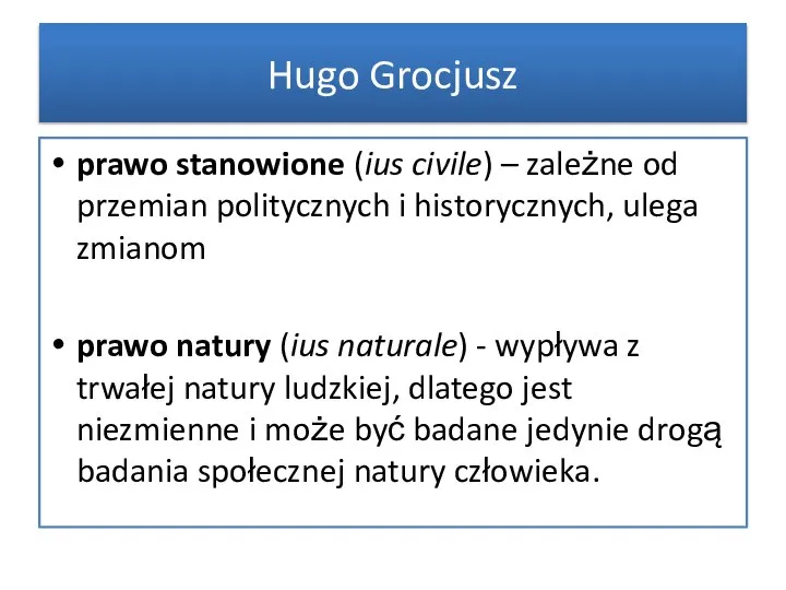 Hugo Grocjusz prawo stanowione (ius civile) – zależne od przemian politycznych