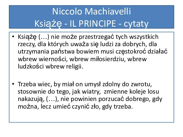 Książę (…) nie może przestrzegać tych wszystkich rzeczy, dla których uważa