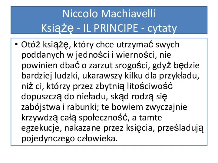 Otóż książę, który chce utrzymać swych poddanych w jedności i wierności,