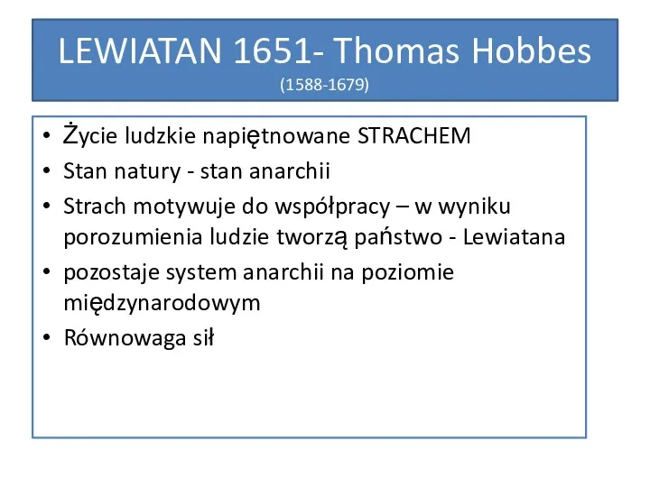 Życie ludzkie napiętnowane STRACHEM Stan natury - stan anarchii Strach motywuje