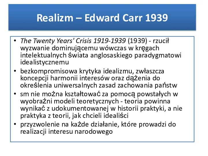 Realizm – Edward Carr 1939 The Twenty Years' Crisis 1919­-1939 (1939)