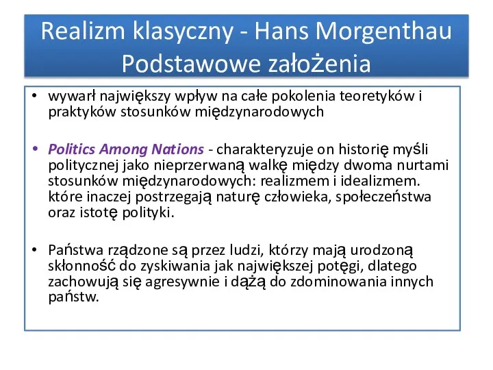 wywarł największy wpływ na całe pokolenia teoretyków i praktyków stosunków międzynarodowych