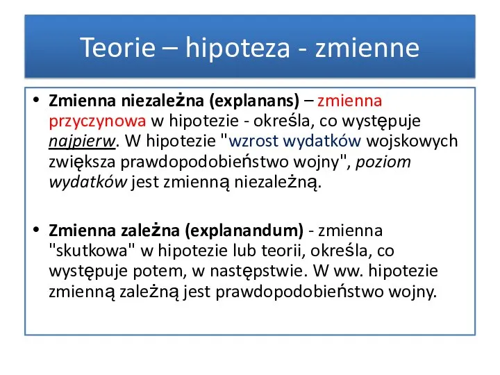 Zmienna niezależna (explanans) – zmienna przyczynowa w hipotezie - określa, co