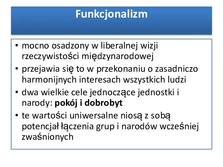 mocno osadzony w liberalnej wizji rzeczywistości międzynarodowej przejawia się to w