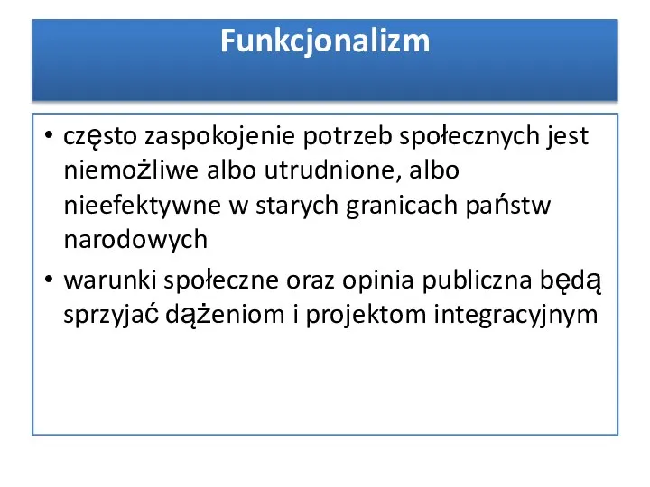 często zaspokojenie potrzeb społecznych jest niemożliwe albo utrudnione, albo nieefektywne w