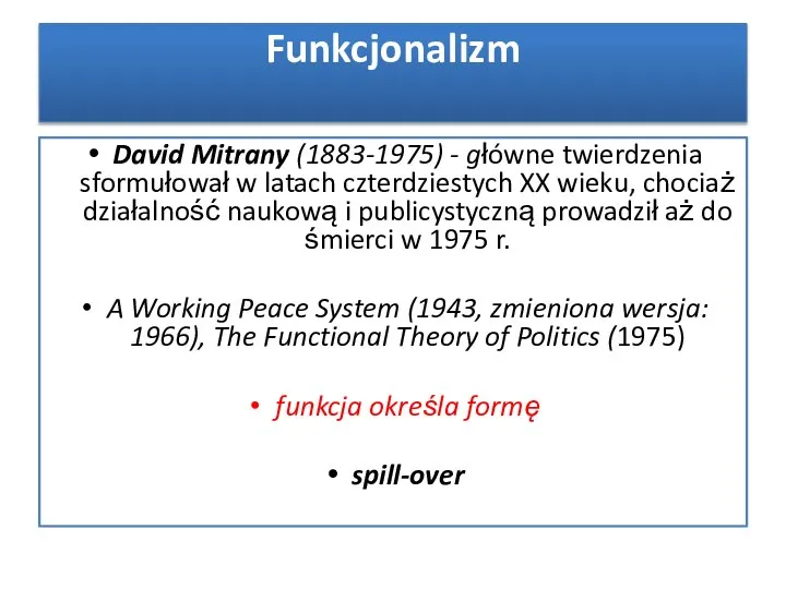 Funkcjonalizm David Mitrany (1883-1975) - główne twierdzenia sformułował w latach czterdziestych