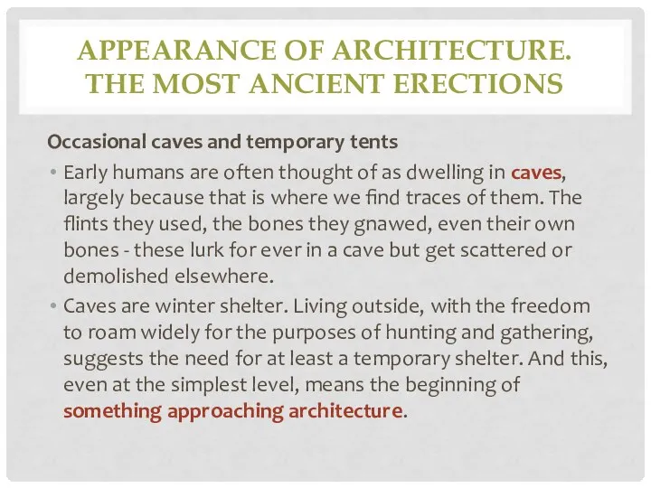 APPEARANCE OF ARCHITECTURE. THE MOST ANCIENT ERECTIONS Occasional caves and temporary