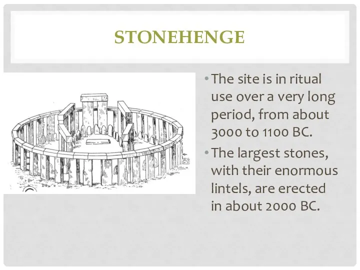 STONEHENGE The site is in ritual use over a very long