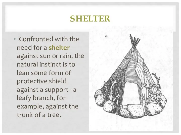 SHELTER Confronted with the need for a shelter against sun or