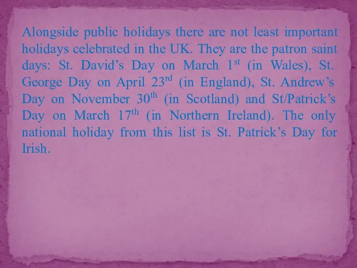 Alongside public holidays there are not least important holidays celebrated in