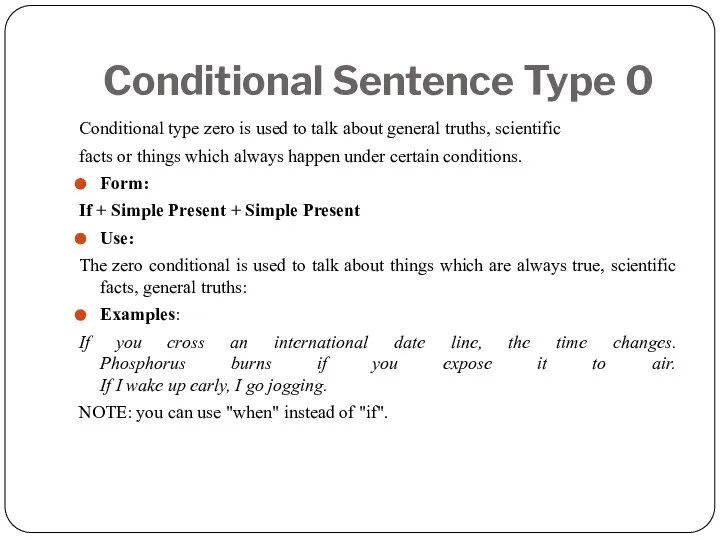 Conditional Sentence Type 0 Conditional type zero is used to talk