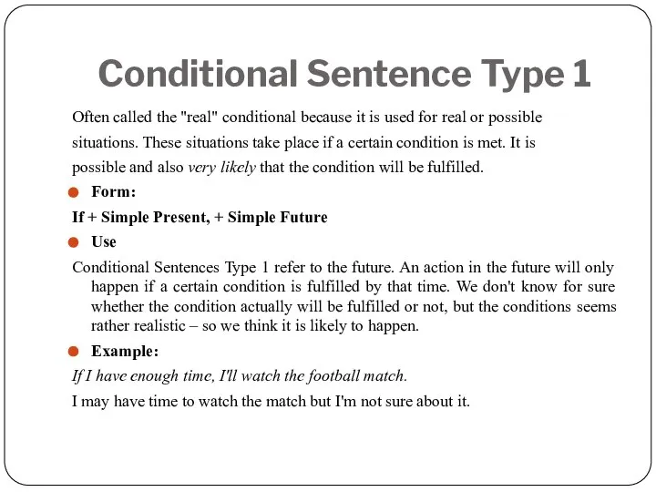 Conditional Sentence Type 1 Often called the "real" conditional because it