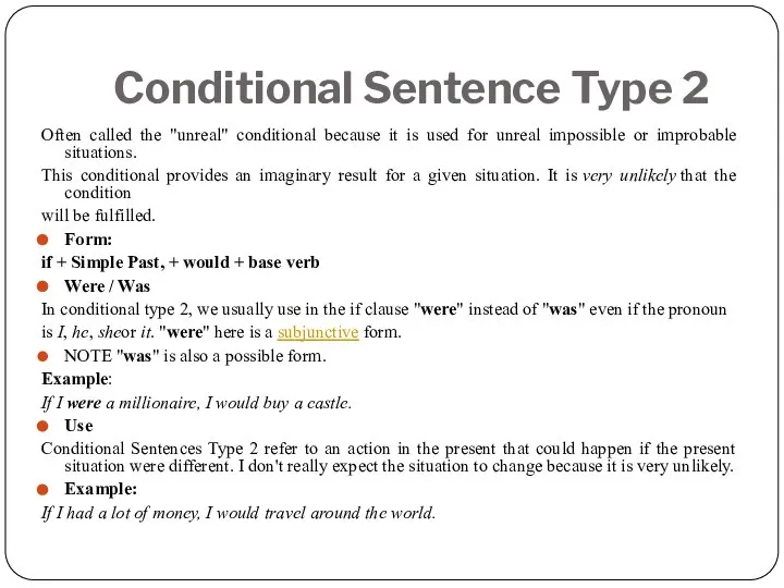Conditional Sentence Type 2 Often called the "unreal" conditional because it