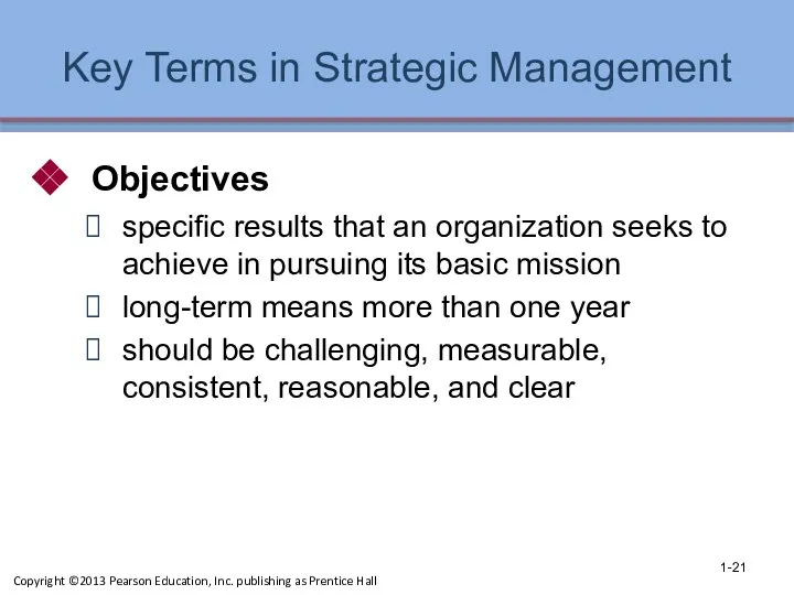 Key Terms in Strategic Management Objectives specific results that an organization