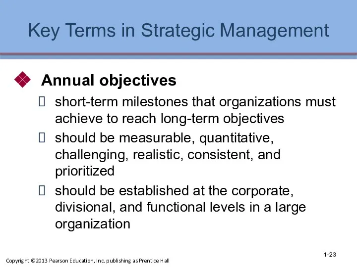 Key Terms in Strategic Management Annual objectives short-term milestones that organizations