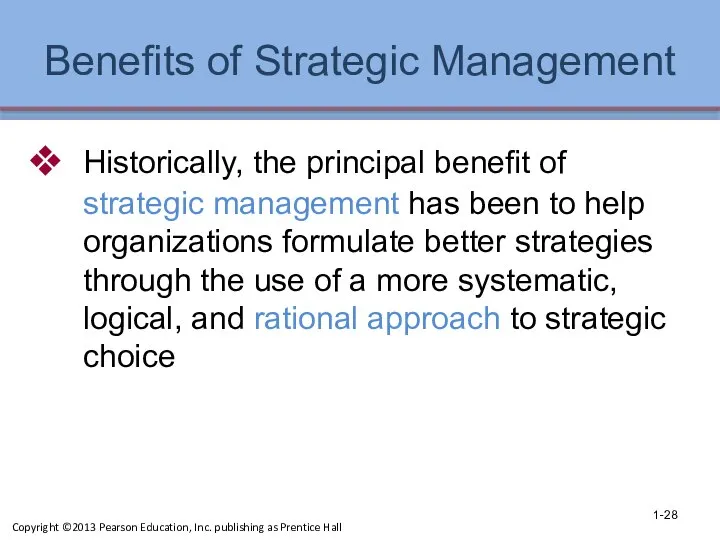Benefits of Strategic Management Historically, the principal benefit of strategic management