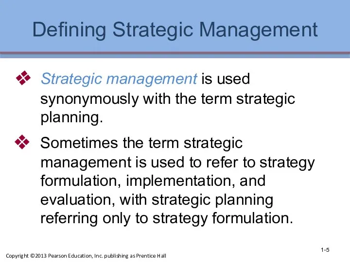 Defining Strategic Management Strategic management is used synonymously with the term