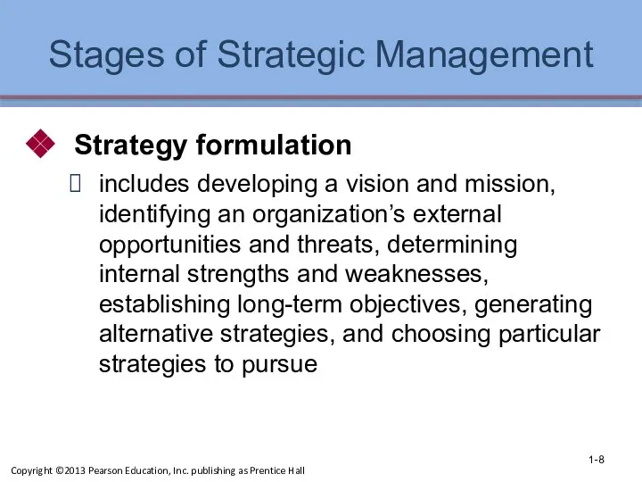 Stages of Strategic Management Strategy formulation includes developing a vision and