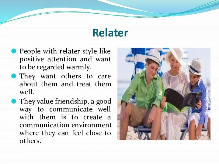 Relater People with relater style like positive attention and want to